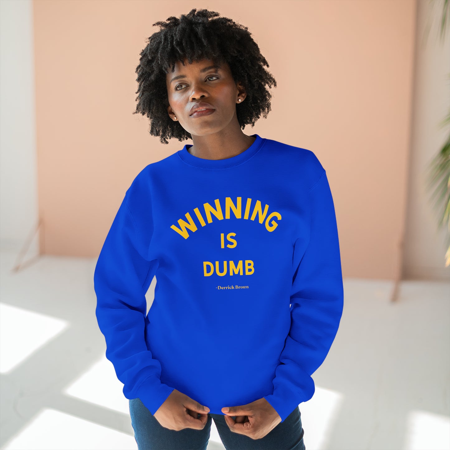 winning is dumb, derrick brown Unisex Premium Crewneck Sweatshirt - Write Bloody Publishing
