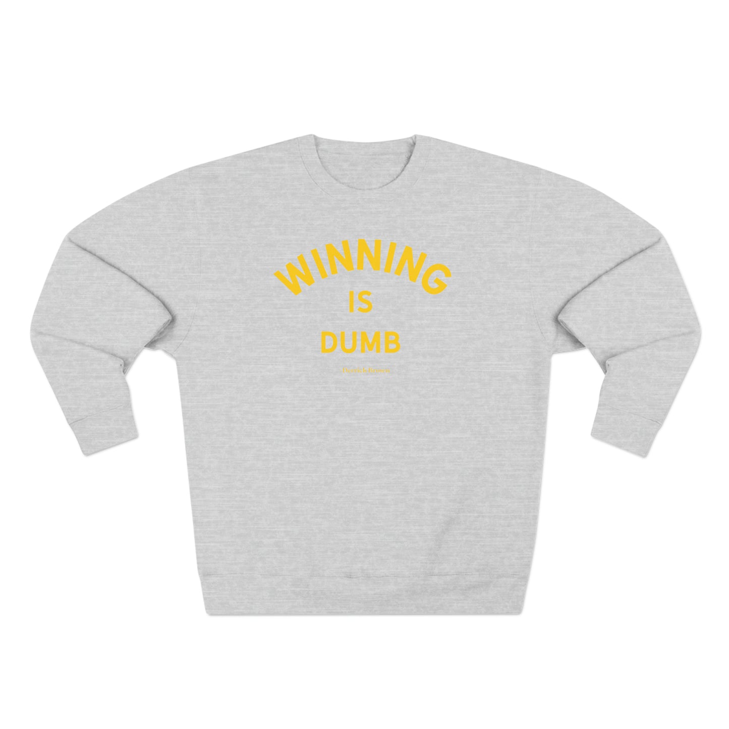 winning is dumb, derrick brown Unisex Premium Crewneck Sweatshirt - Write Bloody Publishing