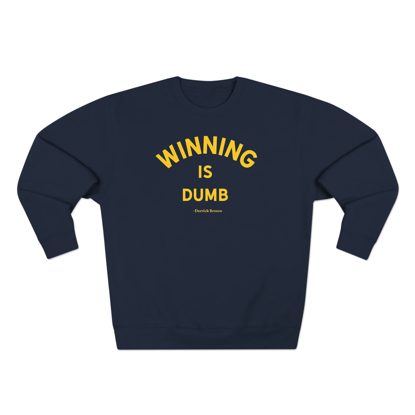 winning is dumb, derrick brown Unisex Premium Crewneck Sweatshirt - Write Bloody Publishing