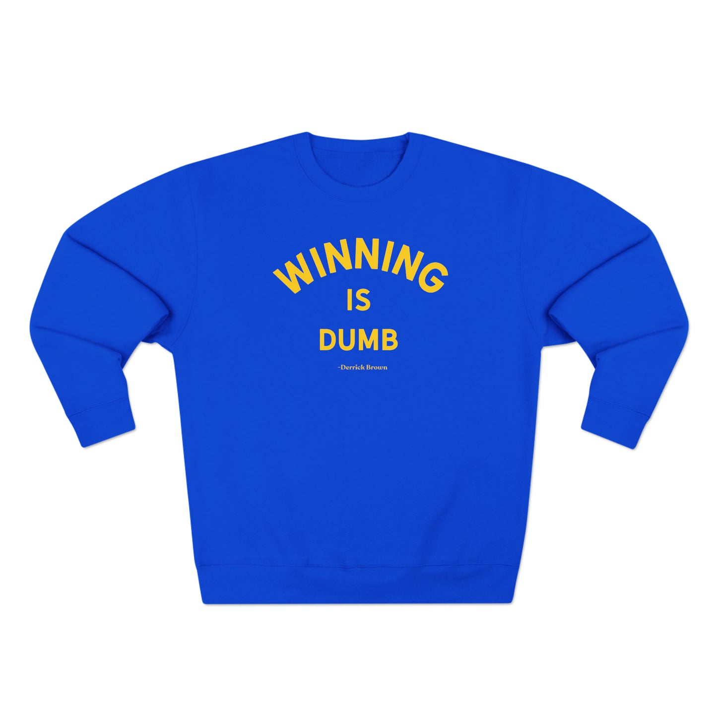 winning is dumb, derrick brown Unisex Premium Crewneck Sweatshirt - Write Bloody Publishing
