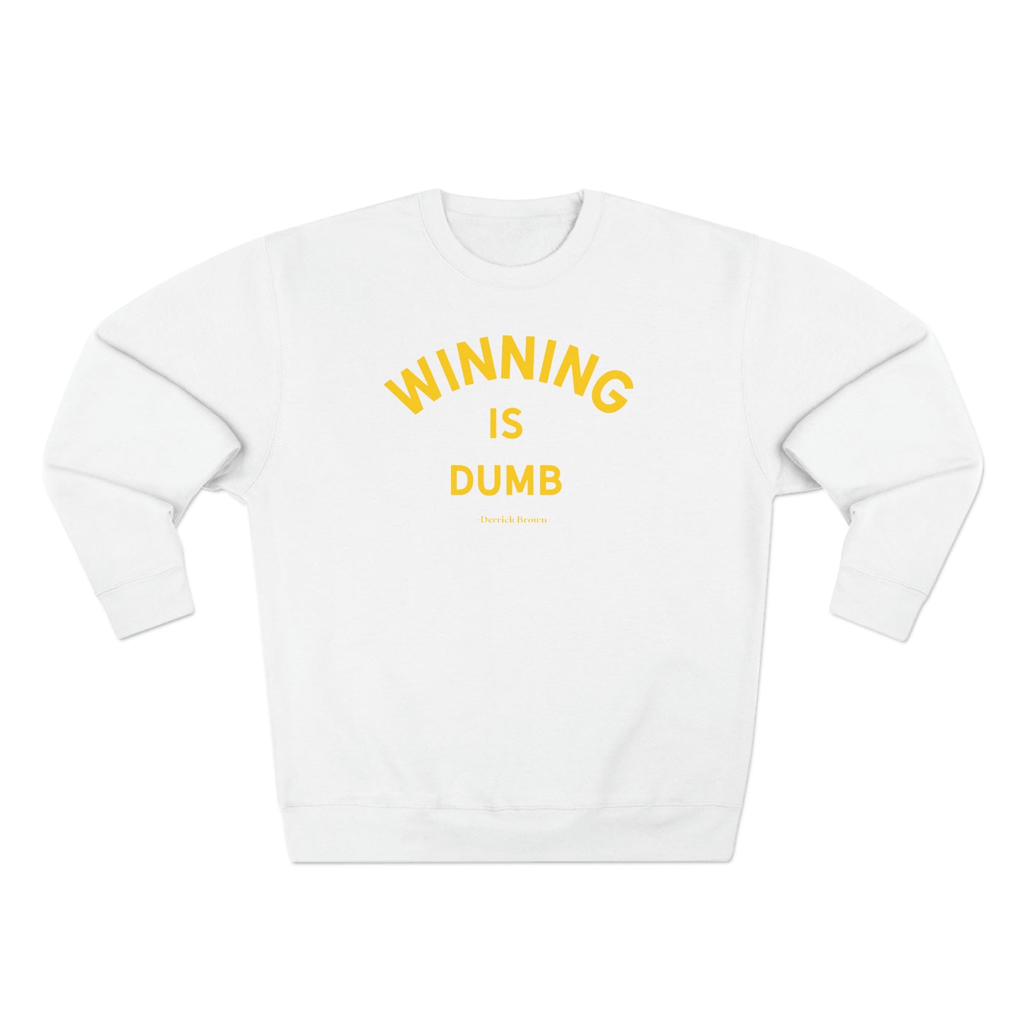 winning is dumb, derrick brown Unisex Premium Crewneck Sweatshirt - Write Bloody Publishing