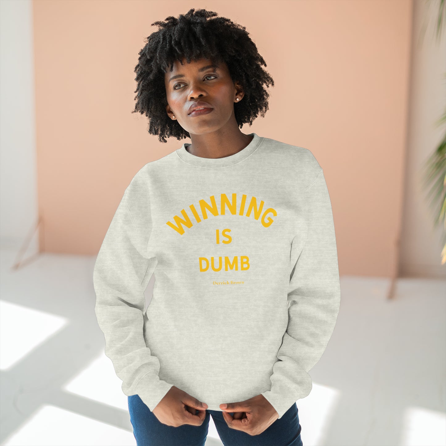winning is dumb, derrick brown Unisex Premium Crewneck Sweatshirt - Write Bloody Publishing