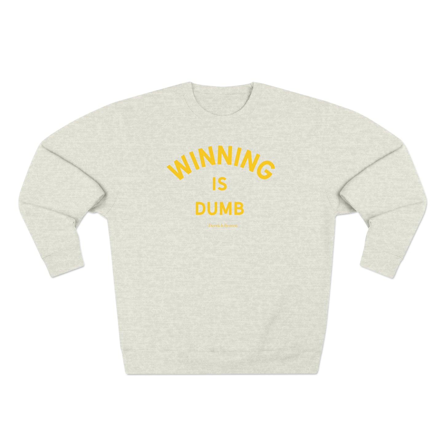 winning is dumb, derrick brown Unisex Premium Crewneck Sweatshirt - Write Bloody Publishing