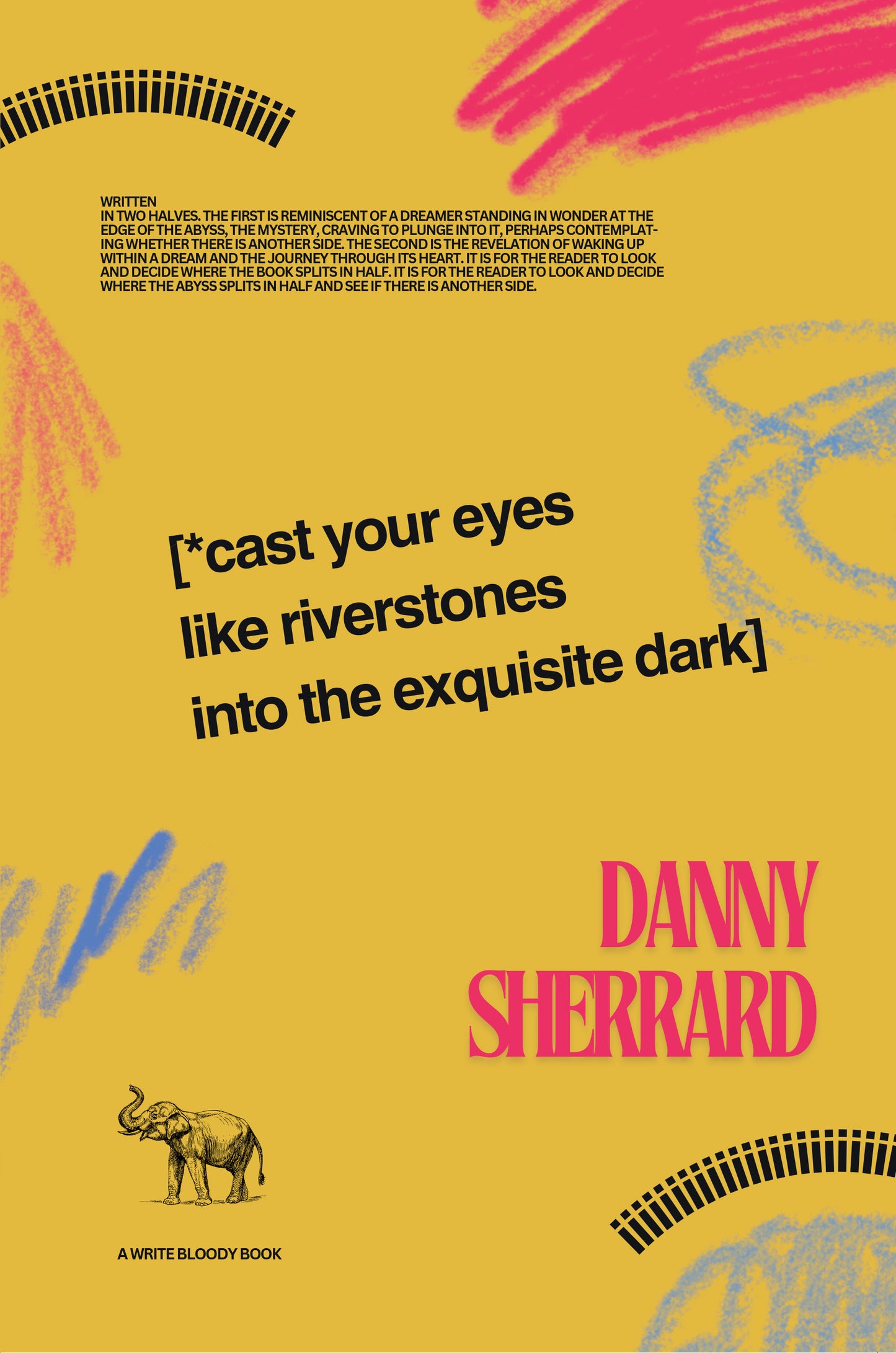 Cast Your Eyes Like Riverstones Into The Exquisite Dark by Danny Sherrard