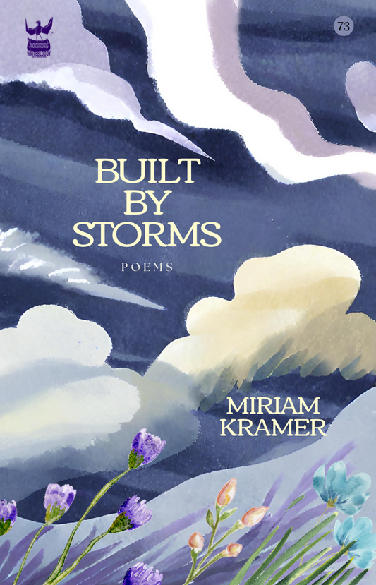 Built By Storms by Miriam Kramer - Write Bloody Publishing