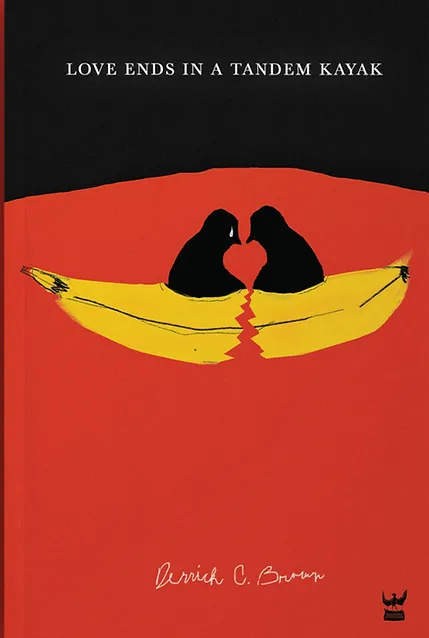 Love Ends in a Tandem Kayak by Derrick C. Brown - Write Bloody Publishing