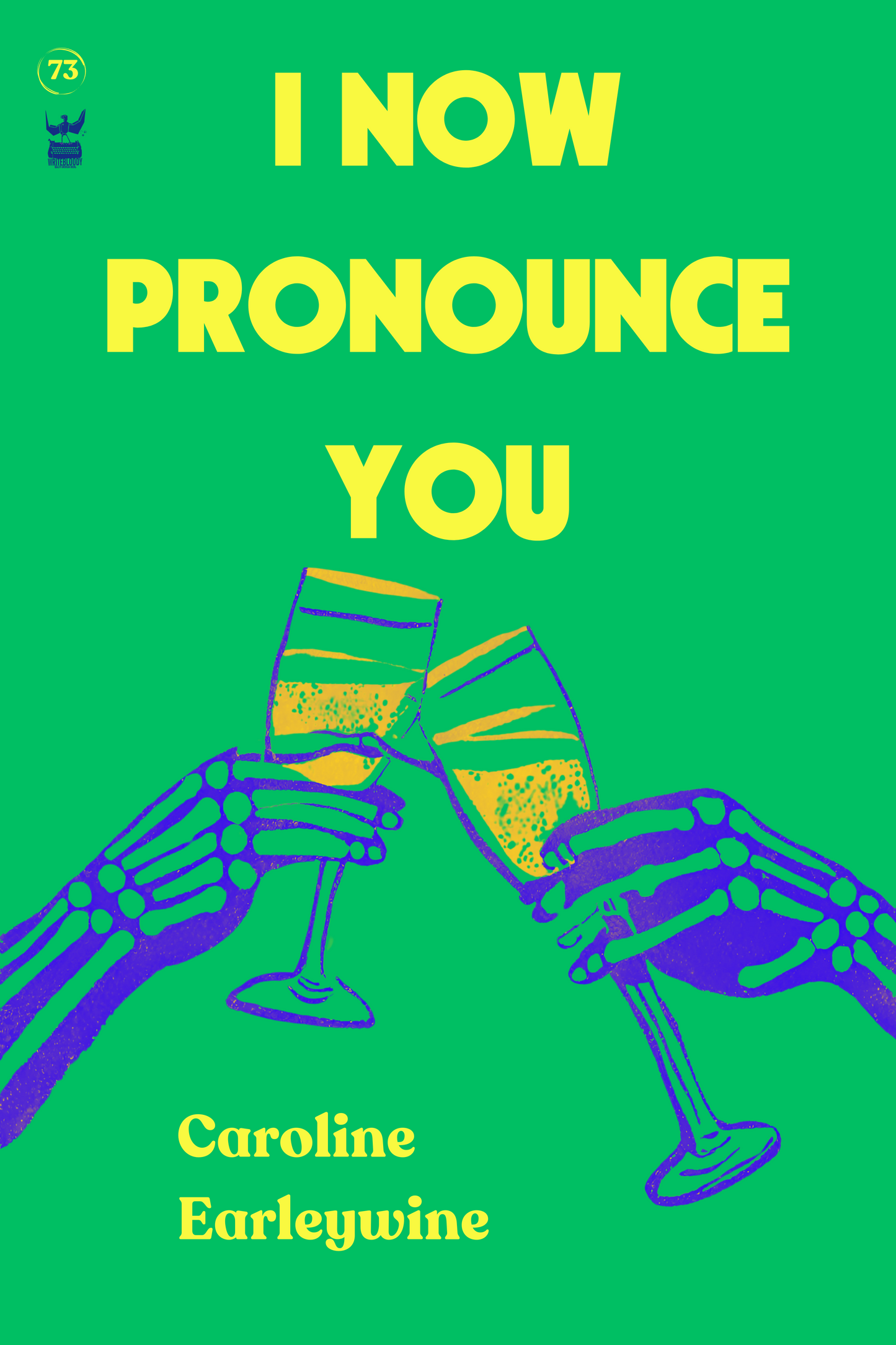 I Now Pronounce You by Caroline Earleywine - Write Bloody Publishing