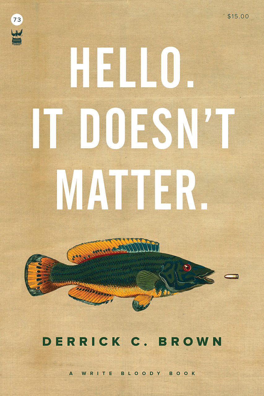 Hello. It Doesn't Matter. by Derrick C. Brown (Paperback) - Write Bloody Publishing