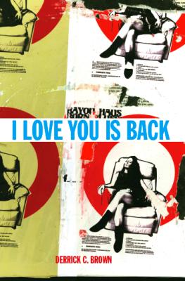 I Love You Is Back by Derrick C. Brown - Write Bloody Publishing