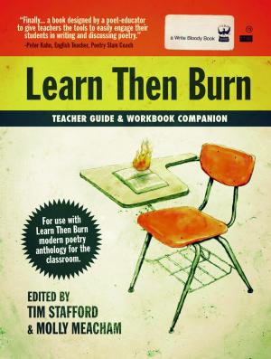 Learn Then Burn Teacher's Manual, Edited by Tim Stafford and Derrick C. Brown - Write Bloody Publishing