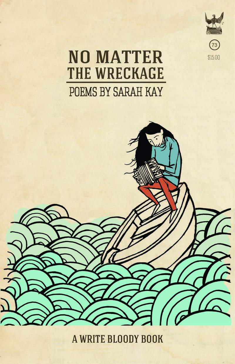 No Matter The Wreckage by Sarah Kay (Hardcover) - Write Bloody Publishing