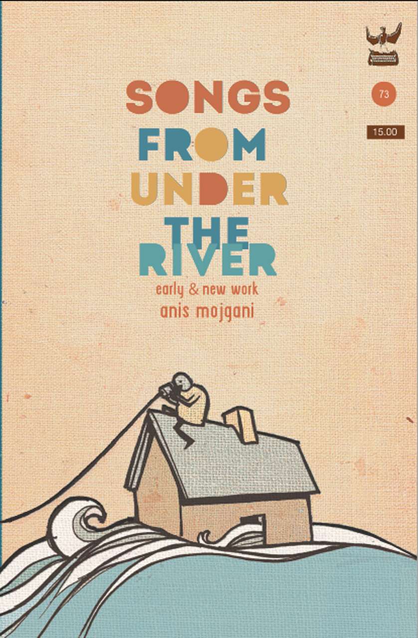 Songs from Under the River by Anis Mojgani - Write Bloody Publishing