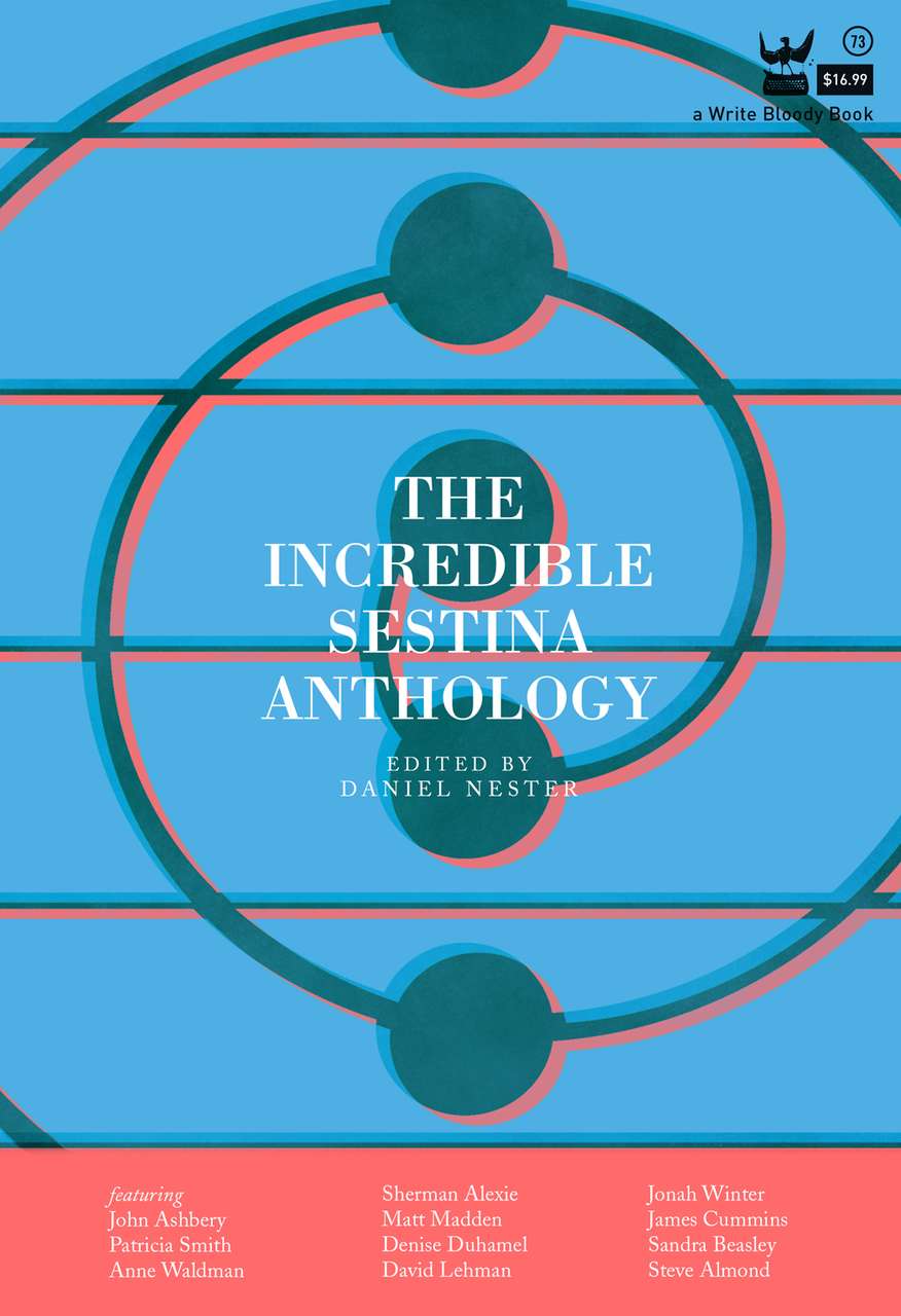 The Incredible Sestina Anthology - Write Bloody Publishing