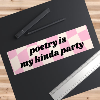Poetry is my kinda party bumper sticker