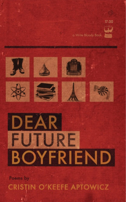 Dear Future Boyfriend by Cristin O’Keefe Aptowicz - Write Bloody Publishing