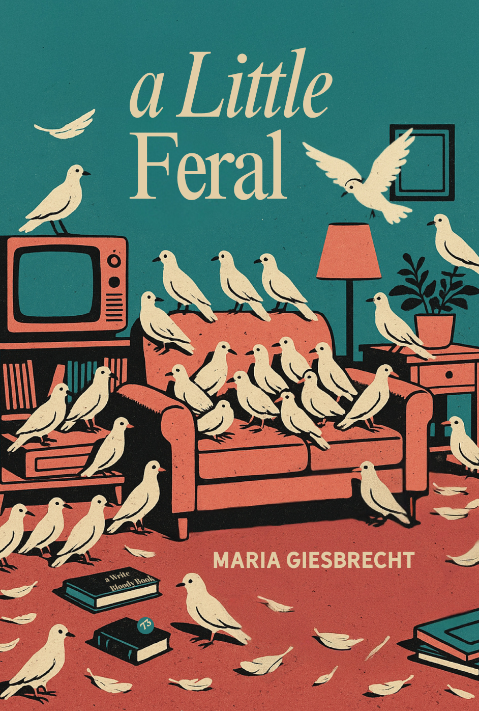 A Little Feral by Maria Giesbrecht