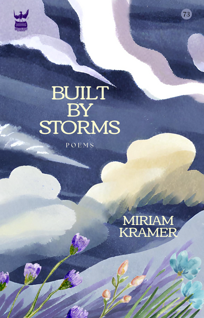 Built By Storms, poems by Miriam Kramer, Paperback