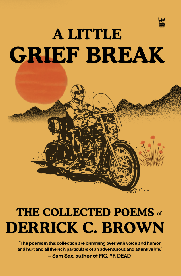 A Little Grief Break by Derrick C. Brown
