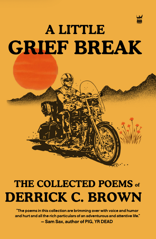 A Little Grief Break by Derrick C. Brown