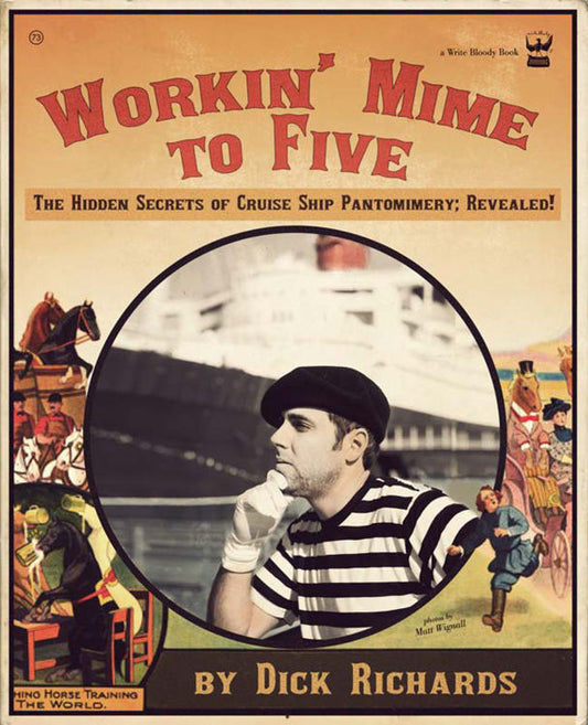 Workin' Mime to Five by Dick Richards (aka Derrick Brown) - Write Bloody Publishing