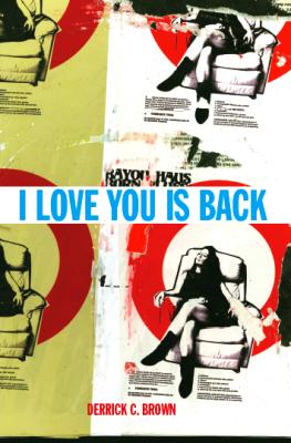 I Love You Is Back by Derrick C. Brown