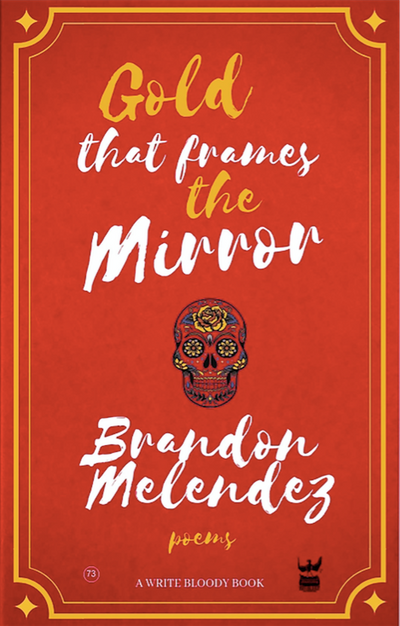 Gold That Frames the Mirror by Brandon Melendez