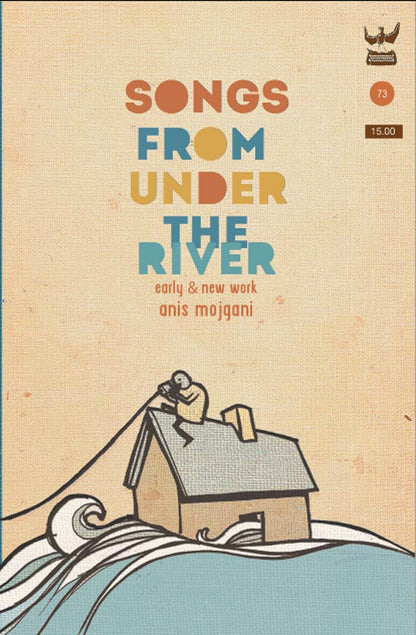 Songs from Under the River by Anis Mojgani