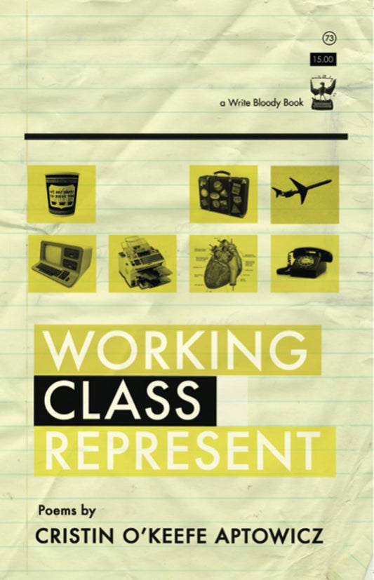Working Class Represent by Cristin O’Keefe Aptowicz - Write Bloody Publishing